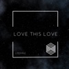 Love This Love - Single