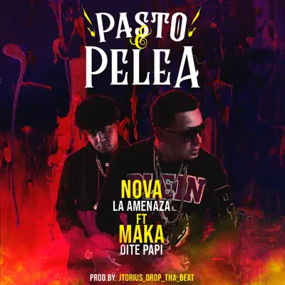 Pasto & Pelea (feat. Maka Oite Papi) - Single - Nova La Amenaza