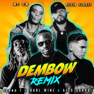 Dembow (Remix) [feat. Kevin Florez & Young F.] - Single by Karl Wine, MC GW & Alex Sargo album reviews, ratings, credits