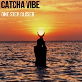 Catcha Vibe - One Step Closer