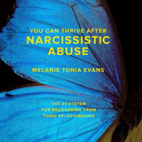 Melanie Tonia Evans & Dr. Christiane Northrup - You Can Thrive After Narcissistic Abuse: The #1 System for Recovering from Toxic Relationships (Unabridged) artwork
