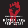Rebeldes con causa: Música para protestar artwork