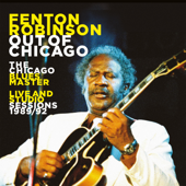 Out of Chicago the Chicago Blues Master Live and Studio Sessions 1989/92 - Fenton Robinson