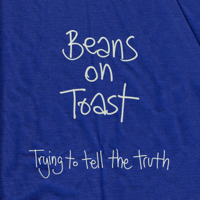 Beans On Toast - Trying to Tell the Truth artwork