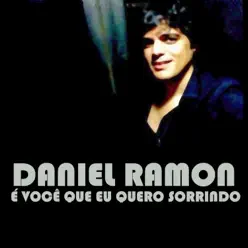 É Você Que Eu Quero Sorrindo - Single - Daniel Ramon É Você Que Eu Quero Sorrindo - Single - Daniel Ramon
