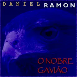 O Nobre Gavião - Single - Daniel Ramon O Nobre Gavião - Single - Daniel Ramon