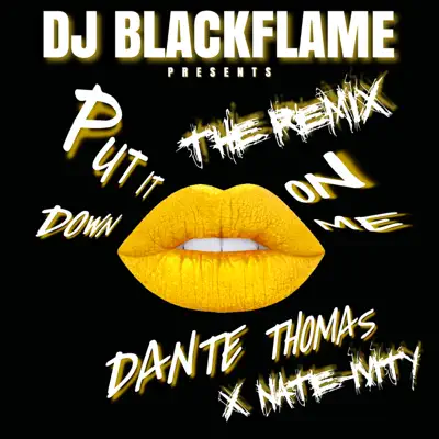 Put It Down On Me (Remix) [feat. Nate-Ivity] - Single - Dante Thomas