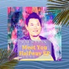 Meet You Halfway - EP