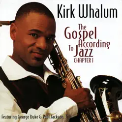 The Gospel According to Jazz, Chapter 1 (Live) [feat. George Duke & Paul Jackson, Jr.] - Kirk Whalum