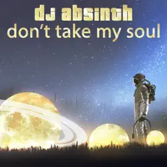 Don't Take My Soul - EP by DJ Absinth album reviews, ratings, credits