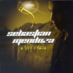 A Todo o Nada (Remasterizado 2019) - Sebastián Mendoza