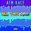All This Drip - Single
