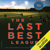 The Last Best League, 10th Anniversary Edition: One Summer, One Season, One Dream (Unabridged) - Jim Collins Cover Art