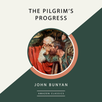 John Bunyan - The Pilgrim's Progress (AmazonClassics Edition) (Unabridged) artwork