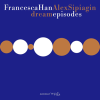 Alex Sipiagin & Francesca Han - Dream Episodes artwork