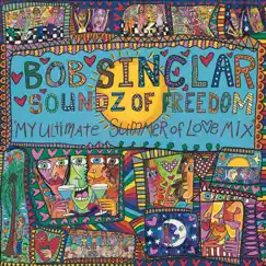 Soundz of Freedom (My Ultimate Summer of Love Mix) by Bob Sinclar album reviews, ratings, credits
