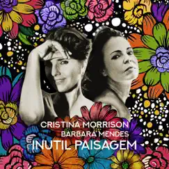 Inutil Paisagem - Single by Cristina Morrison & Barbara Mendes album reviews, ratings, credits