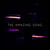 The Amazing Song - Single album lyrics, reviews, download