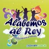 Alabemos Al Rey