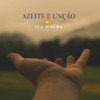 Azeite e Unção - Single