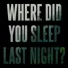 In the Pines / Where Did You Sleep Last Night - Single album lyrics, reviews, download