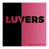 Luvers - Single album lyrics, reviews, download