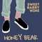 Honey Bear - Sweet Barry Wine lyrics