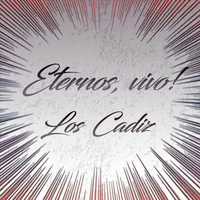 Eternos, Vivo! - Los Cádiz Eternos, Vivo! - Los Cádiz