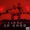 So Good (feat. YoungAge) - Linez lyrics