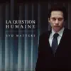 La question humaine album lyrics, reviews, download