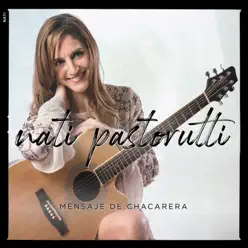 Mensaje de Chacarera - Single - Nati Pastorutti Mensaje de Chacarera - Single - Nati Pastorutti