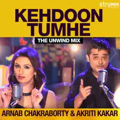 Kehdoon Tumhe - Single by Arnab Chakraborty & Akriti Kakar album reviews, ratings, credits