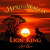 The Lion King Rock Opera (Deluxe Extended Edition) - A Hero for the World