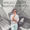 Waldo Greeff - Breathe for You