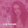 Fly Me to the Moon (Acoustic) [Acoustic] - Single album lyrics, reviews, download