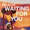 Waiting For You - kelechief lyrics