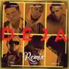 Deja (Remix) [feat. Dalmata, Ñejo & Jory Boy] - Single album lyrics, reviews, download