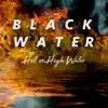 Black Water: Hell or High Water album lyrics, reviews, download