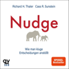 Nudge: Wie man kluge Entscheidungen anstößt - Richard H. Thaler & Cass R Sunstein
