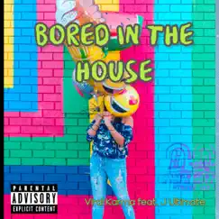 Bored In the House (feat. J Ultimate) - Single by Viral Karma album reviews, ratings, credits