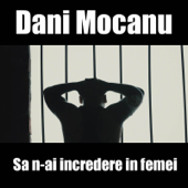 Sa N-Ai Incredere In Femei - Dani Mocanu