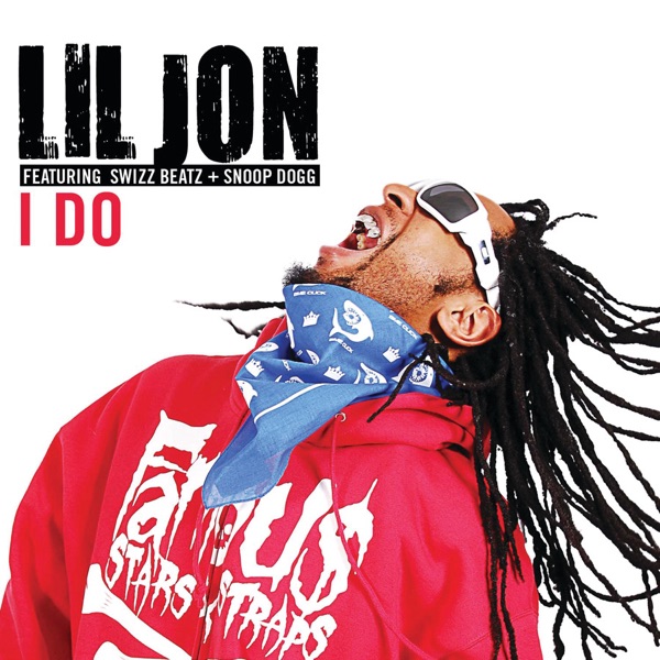I Do (feat. Swizz Beatz & Snoop Dogg) - Single - Lil Jon
