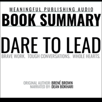Meaningful Publishing - Summary: Dare to Lead by Brené Brown: Brave Work.Tough Conversations. Whole Hearts (Unabridged) artwork
