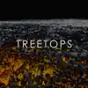 Treetops - Single album lyrics, reviews, download