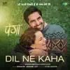 Dil Ne Kaha (From "Panga") - Single album lyrics, reviews, download