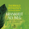 Krankheit als Weg - Thorwald Dethlefsen