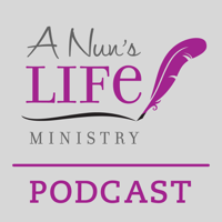 A Nun's Life Ministry podcast