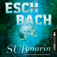 Andreas Eschbach - Submarin - Teil 2 (Ungekürzt) artwork