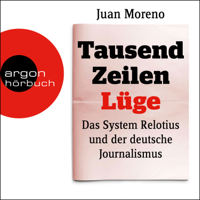 Juan Moreno - Tausend Zeilen Lüge - Das System Relotius und der deutsche Journalismus (Ungekürzte Lesung) artwork