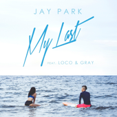 My Last (feat. Loco & Gray) - ジェイ・パーク